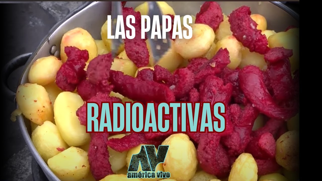 Las papas radioactivas