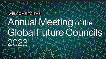 Annual Meeting of the Global Future Councils 2023