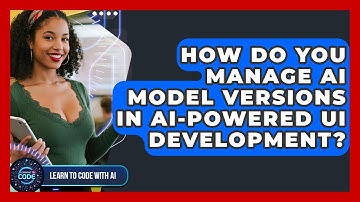How Do You Manage AI Model Versions In AI-powered UI Development? - Learning To Code With AI