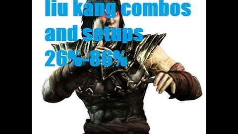 MKXL Liu Kang Dualist Combos and Setups 26%-86%* Post Balance Patch*