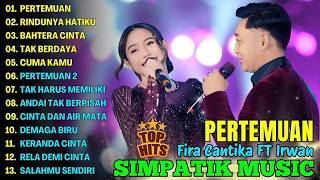 SIMPATIK MUSIC  || PERTEMUAN - RINDUNYA HAATIKU - CUMA KAMI - FIRA CANTIKA FULL ALBUM DANGDUT KOPLO