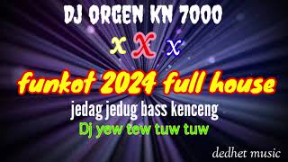 DJ FUNKOT ORGEN terbaru 2024 - YEW TEW TUW TUW makin lama makin tinggi