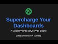 Supercharge Your Dashboards: A Deep Dive into BigQuery BI Engine