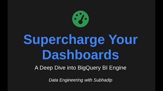 Supercharge Your Dashboards: A Deep Dive into BigQuery BI Engine