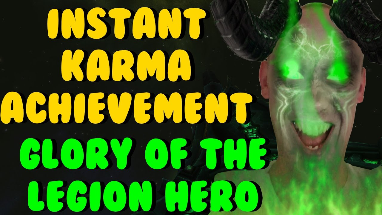 WoW Glory of The Legion Hero "Instant Karma" Achievement | OGTomkins