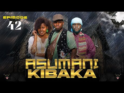 ASUMANI KIBAKA Ep 42