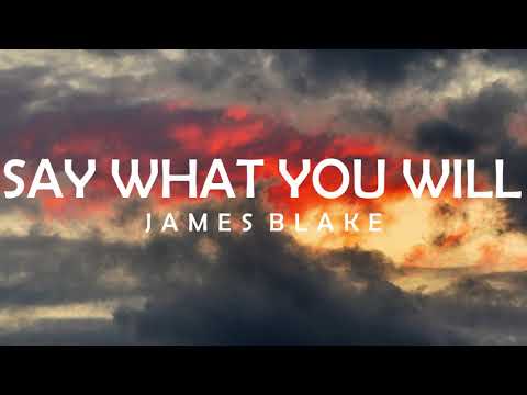 JAMES BLAKE - SAY WHAT YOU WILL LYRICS