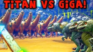 ARK - 20 TITANOSAUR VS 100 GIGANOTOSAURUS | TITANOSAURUS GAMEPLAY & SHOWCASE ( Giga VS Titan )