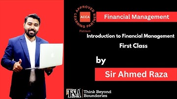 Introduction to Financial Management First Class  | Sir Ahmed Raza Khan | TSA