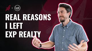 Why I Left eXp Realty After 5 Years | The Real Reason I Joined LPT Realty