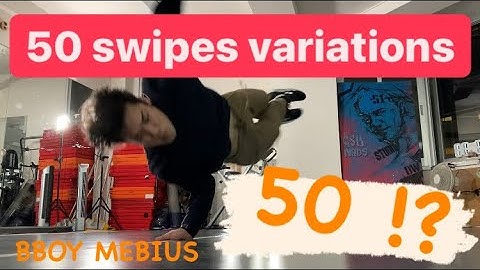 50 swipes variations スワイプス 50種類！from BBOY MEBIUS