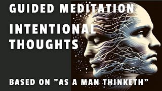 Meditation for Daily Life | Intentional Thought Designing Your Life with Purpose | As A Man Thinketh