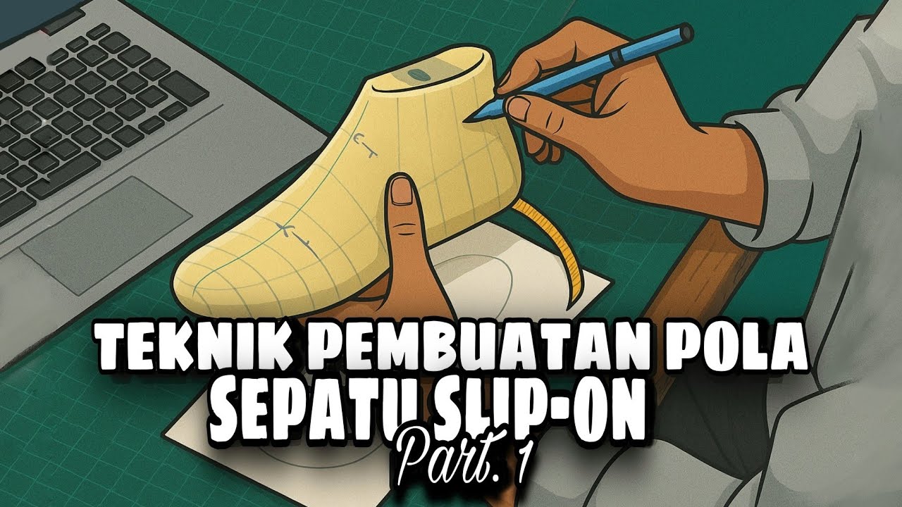 Teknik Pembuatan Pola Sepatu Slip-On part 1