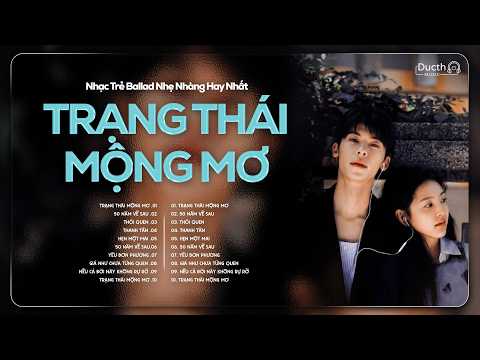 Trạng Thái Mộng Mơ - Nhạc Trẻ Ballad Việt 2026 | Chọn Lọc 10 Bài Hát Tình Yêu Hot Trend Triệu View