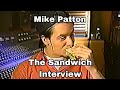 Mike patton the sandwich interview best moments