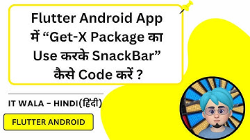 How to Show Snackbar Using GetX in Flutter App | GetX से Snackbar कैसे बनाएं | IT WALA | HINDI-हिंदी
