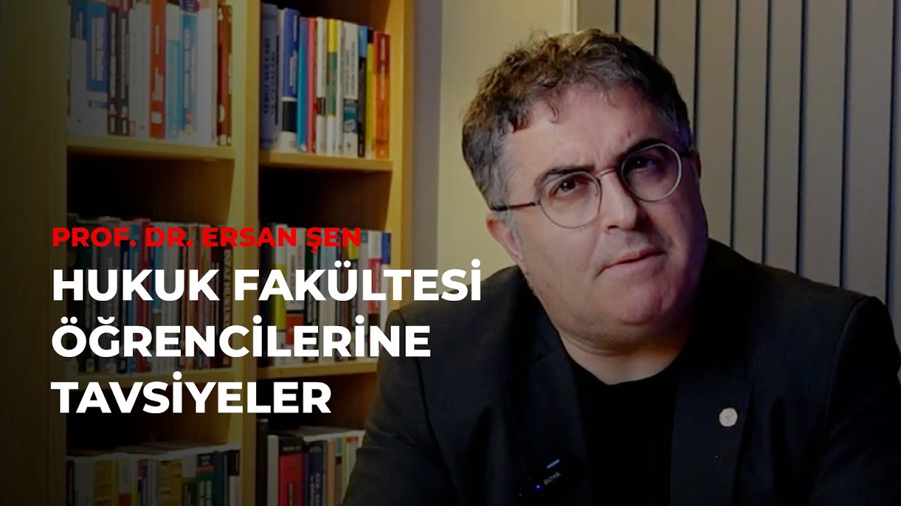 Hukuk Fakültesi öğrencilerine tavsiyeler. Prof. Dr. Ersan Şen #ersanşen #hukuk #öğrenci