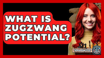 What Is Zugzwang Potential? - The Board Game Xpert
