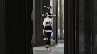 Top 5 dangerous girls name are ( part - 2 ) #asethetic #trending #explore