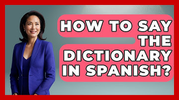 How To Say The Dictionary In Spanish? - The Language Library