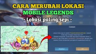 CARA MERUBAH LOKASI MOBILE LEGEND 2026 - CARA GANTI LOKASI MOBILE LEGENDS