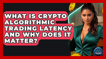 What Is Crypto Algorithmic Trading Latency And Why Does It Matter? - Crypto Trading Strategists