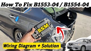 How To Fix B1553-04 / B1554-04 || Nissan Altima 2016 Blind spot Malfunction | Wiring Diagram How To Fix B1553-04 / B1554-04 || Nissan Altima 2016 Blind spot Malfunction | Wiring Diagram