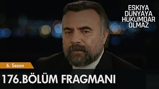 Eşkıya Dünyaya Hükümdar Olmaz 176. Bölüm Fragmanı