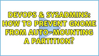 Celebrity DevOps & SysAdmins: How to prevent gnome from auto-mounting a partition? Net Worth