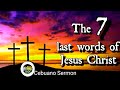 7 Last Words of Jesus Christ (Cebuano Sermon)