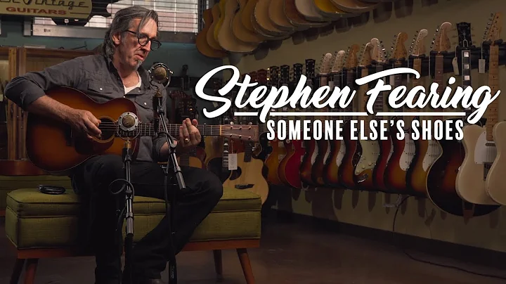 Stephen Fearing // Someone Else's Shoes