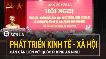 Sơn La: Phát triển kinh tế - xã hội cần song hành với tăng cường quốc phòng, an ninh