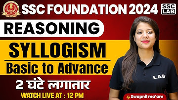 SSC CGL 2024 | SYLLOGISM |  BASIC TO ADVANCE | SSC CGL REASONING CLASSES | BY SWAPNIL MAM