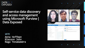 Self-service data discovery and access management using Microsoft Purview | Data Exposed