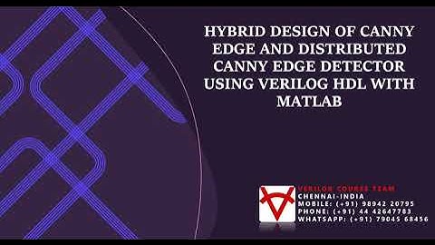 HYBRID DESIGN OF CANNY EDGE AND DISTRIBUTED CANNY EDGE DETECTOR USING VERILOG HDL WITH MATLAB