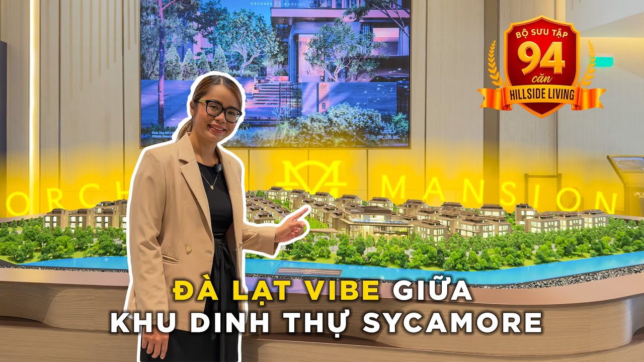 Review Full Orchard Mansion @ Sycamore Bình Dương | CapitaLand | 94 căn Biệt Thự & Dinh Thự Đồi