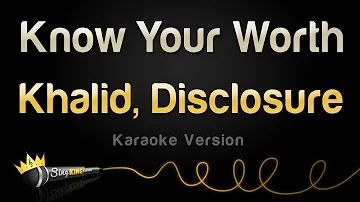 Khalid, Disclosure - Know Your Worth (Karaoke Version)