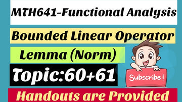 #4 MTH641-Functional Analysis | Topic 60+61 | Bounded Linear Operator | Norm | Young Learners