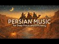 1 Hour Calm Focus Flow Persian Ambient Music For Work Study Mix 