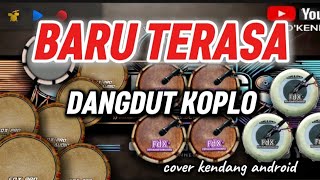 BARU TERASA || DANGDUT KOPLO RAMPAK || COVER KENDANG ANDROID