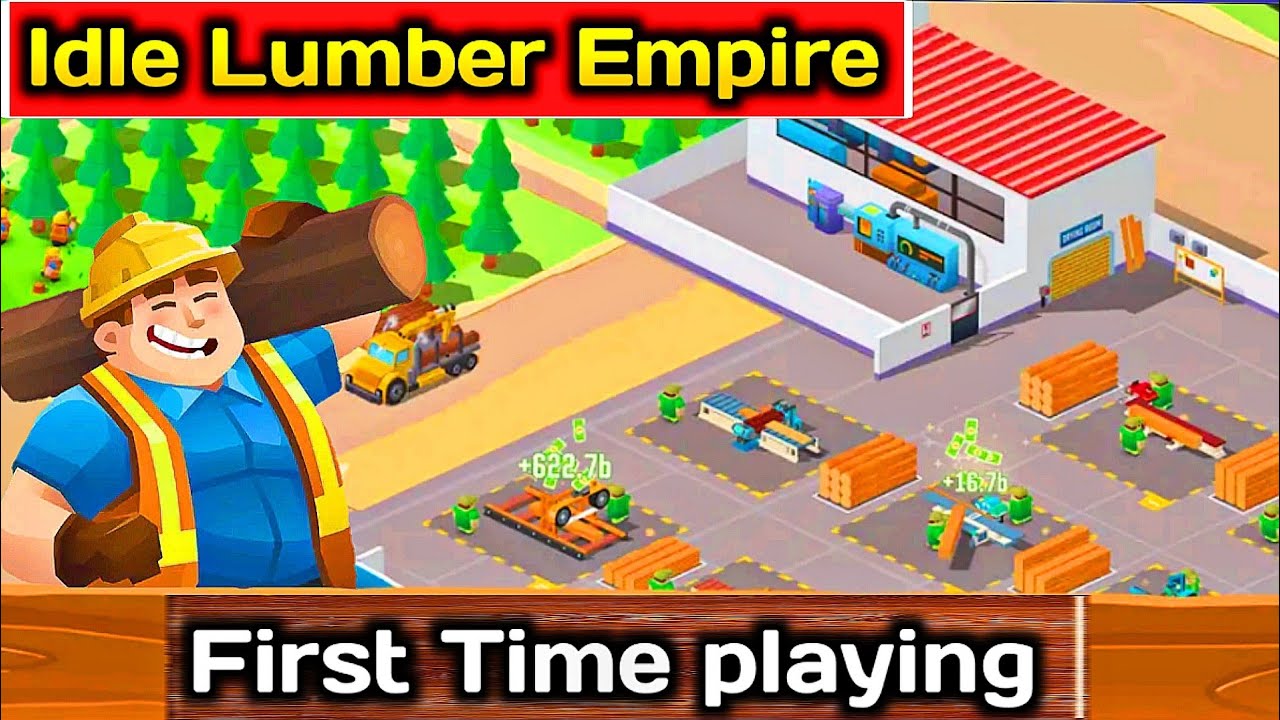 Idle Lumber Empire Game First Time Playing Idle Lumber Empire