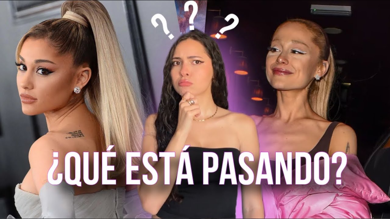 ¿Qué está pasando con Ariana Grande? Sus cambios se deben a la MALDICIÓN del Mago del Oz? 😟