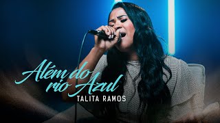 Talita Ramos | Além do Rio Azul [Cover Voz da Verdade]
