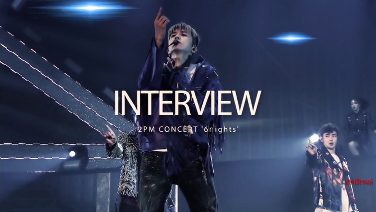 2PM 6nights Concert Interview part - YouTube