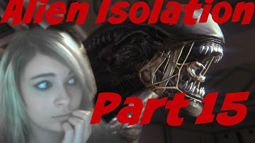 Alien Isolation: More and More Androids -.- w/Facecam - Playthrough/Walkthrough - Part 15