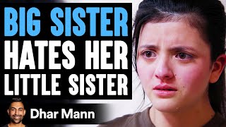 Big Sister HATES Her LITTLE SISTER, She Instantly Regrets It | Dhar Mann