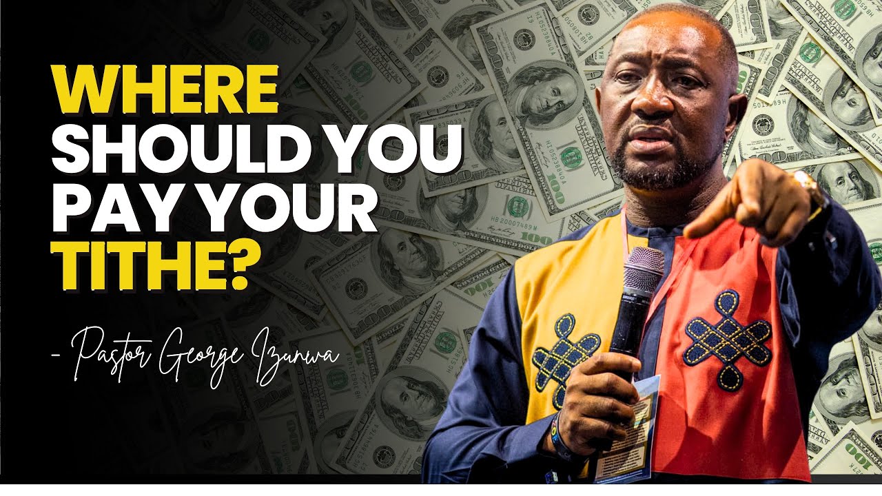 Pastor George Izunwa Breaks Silence On Where To Pay Tithe in Church ...