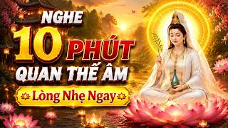 Nghe 10 Phút Nam Mô Quan Thế Âm Bồ Tát — Xá Hết Căng Thẳng, Lòng Nhẹ Ngay