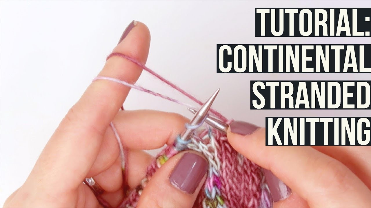 TUTORIAL Continental Stranded Knitting YouTube