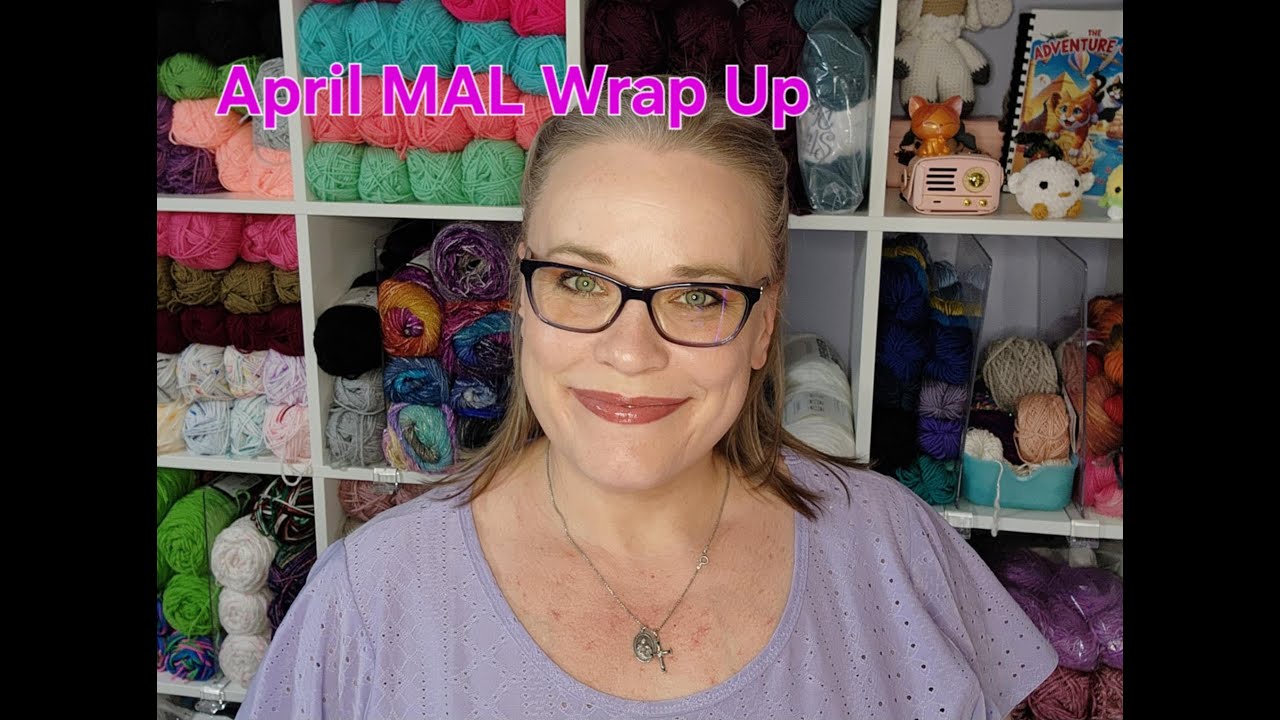 April MAL Wrap Up - Year of the MALs - YouTube